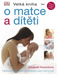Velká kniha o matce a dítěti - Elizabeth Fenwicková