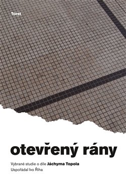 Levně Otevřený rány. Vybrané studie o díle Jáchyma Topola