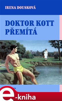Levně Doktor Kott přemítá - Irena Dousková e-kniha