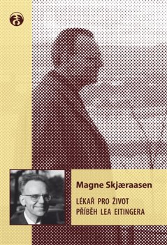 Levně Lékař pro život. Příběh Lea Eitingera - Magne Skjaeraasen