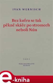 Levně Bez kufru se tak pěkně skáče po stromech neboli Nún - Ivan Wernisch e-kniha