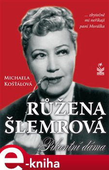 Levně Růžena Šlemrová. Pikantní dáma - Michaela Košťálová e-kniha
