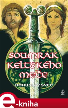 Levně Soumrak keltského meče - Bohuslav Švec e-kniha