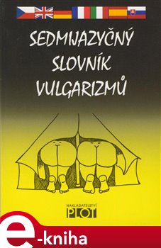 Levně Sedmijazyčný slovník vulgarismů e-kniha