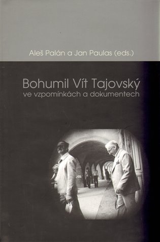 Bohumil Vít Tajovský ve vzpomínkách a dokumentech - Aleš Palán, Jan Paulas