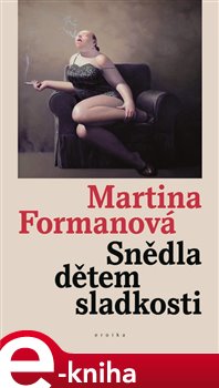 Levně Snědla dětem sladkosti - Martina Formanová e-kniha