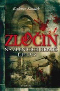 Levně Zločin na Zlenicích hradě L. P. 1318 - Radovan Šimáček