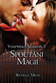 Vampýrská akademie 5 - Richelle Mead