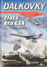 Dálkovky - Zlatá éra ČSA - Miloš Kvapil