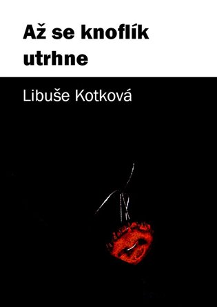 Až se knoflík utrhne - Libuše Kotková