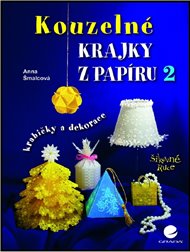 Kouzelné krajky z papíru 2: Krabičky a dekorace - Anna Šmalcová