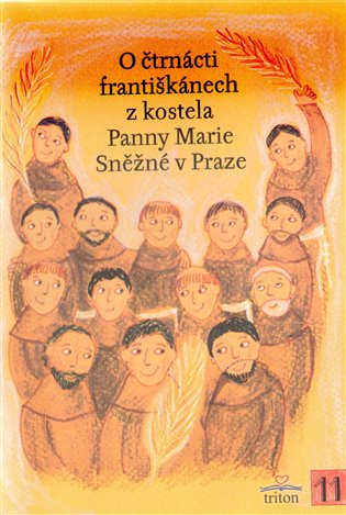 O čtrnácti františkánech z kostela Panny Marie Sněžné v Praze - Alena Brožová