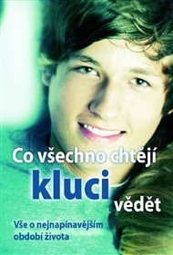 Co všechno chtějí kluci vědět: Vše o nejnapínavějším období života