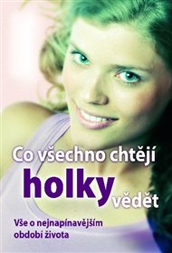 Co všechno chtějí holky vědět: Vše o nejnapínavějším období života