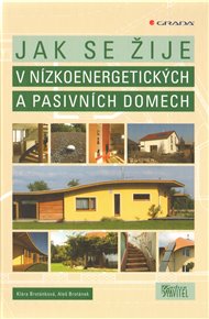 Jak se žije v nízkoenergetických a pasivních domech - Aleš Brotánek, Klára Brotánková