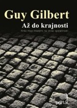 Levně Až do krajnosti - Guy Gilbert
