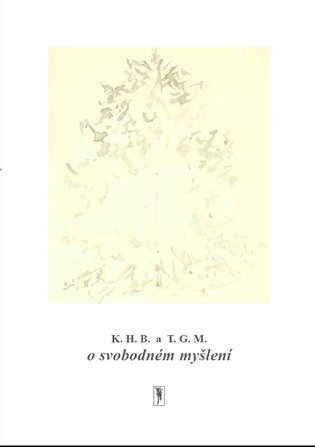 K.H.B. a T.G.M. o svobodném myšlení - Bohumil Sláma