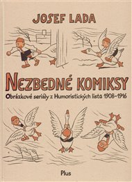 Nezbedné komiksy: Obrázkové seriály z Humoristických listů 1908-1916 - Josef Lada