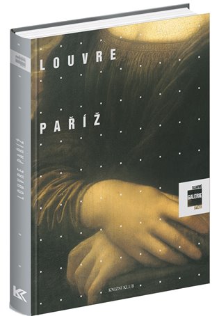 Slavné galerie světa: Louvre, Paříž - Alessandra Fregolentová