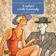 To nejlepší z české humoresky - Eduard Bass, Karel Matěj Čapek-Chod, Jaroslav Hašek, Ignát Herrmann