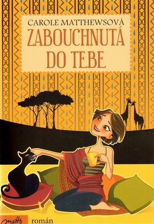 Zabouchnutá do tebe - Carole Matthewsová