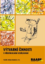 Výtvarné činnosti v předškolním vzdělávání - Helena Hazuková