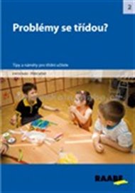 Problémy se třídou?: Tipy a náměty pro třídní učitele