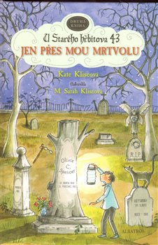 Levně Jen přes mou mrtvolu. U Starého hřbitova 43 - Kate Kliseová