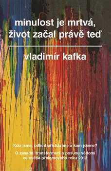 Levně Minulost je mrtvá, život začal právě teď - Vladimír Kafka