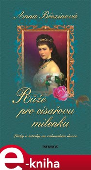 Levně Růže pro císařovu milenku - Anna Březinová e-kniha