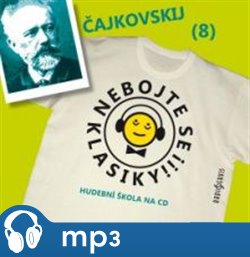 Levně Nebojte se klasiky! - Petr Iljič Čajkovskij, mp3 - Petr Iljič Čajkovskij