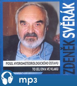 Levně Posel hydrometeorologického ústavu / To jeli dva ve vlaku, mp3 - Zdeněk Svěrák