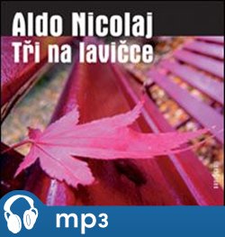 Levně Tři na lavičce, mp3 - Aldo Nicolaj