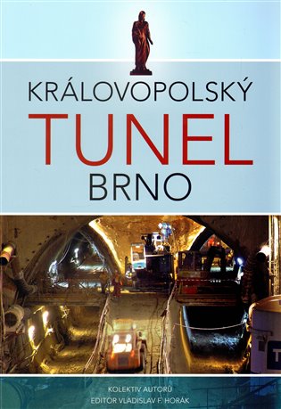 Královopolský tunel Brno - Vladislav F. Horák (ed.)