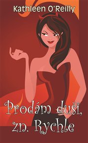 Prodám duši zn. Rychle - Kathleen O´Reilly