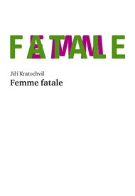Femme fatale - Jiří Kratochvil
