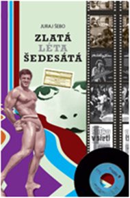Zlatá léta šedesátá - Juraj Šebo