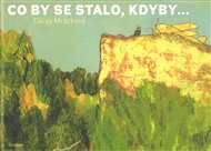 Co by se stalo, kdyby... - Daisy Mrázková