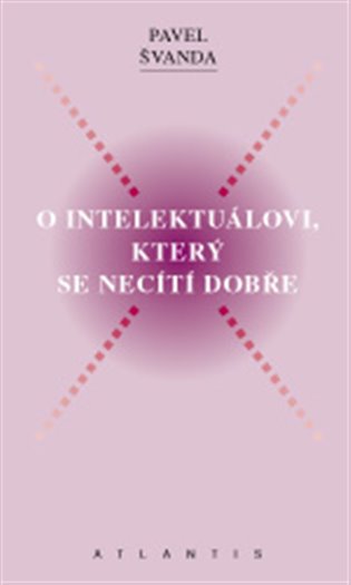 O intelektuálovi, který se necítí dobře - Pavel Švanda