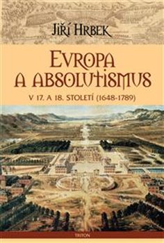Levně Evropa a absolutismus v 17. a 18. století - Jiří Hrbek