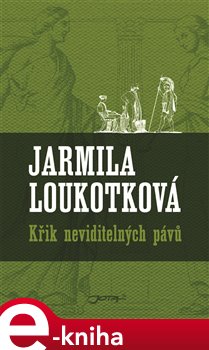 Levně Křik neviditelných pávů - Jarmila Loukotková e-kniha