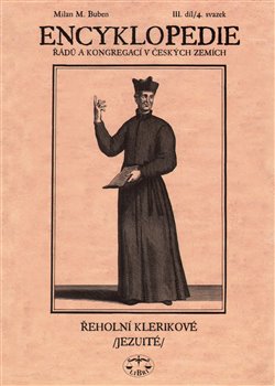 Levně Encyklopedie řádů, kongregací a řeholních společností katolické církve v českých zemích III.. 4. svazek - Milan Buben