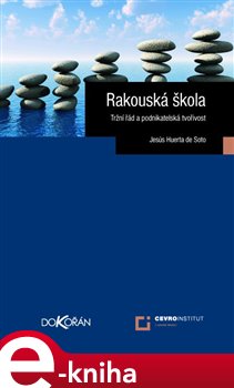 Levně Rakouská škola. Tržní řád a podnikatelská tvořivost - Jesús Huerta de Soto e-kniha