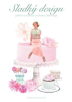 Sladký design – Pečení a zdobení s Hankou Rawlings koupíte na Kosmas.cz