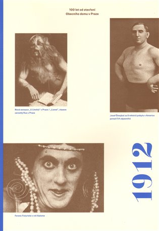 1912. 100 let od otevření Obecního domu v Praze - Miroslav Petříček, Zdeněk Lukeš, Tomáš Pospiszyl, Petr Wittlich, Anna Pravdová, Rostislav Švácha, Mahulena Nešlehová, Tomáš Winter, Otto M. Urban, Vlastimil Ježek, Marie Rakušanová, Adam Hnojil, Hana Klínk