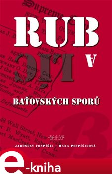 Levně Rub a líc baťovských sporů. U soudu a Pána Boha člověk nikdy neví, jak dopadne… - Hana Pospíšilová, Jaroslav Pospíšil