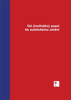 Levně Od (tvořivého) psaní ke scénickému umění