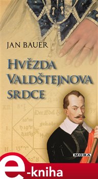 Levně Hvězda Valdštejnova srdce - Jan Bauer e-kniha