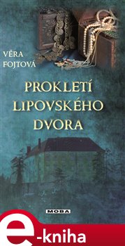 Levně Prokletí lipovského dvora - Věra Fojtová e-kniha
