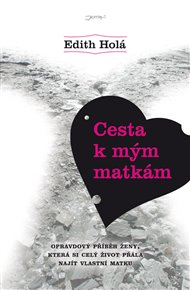 Cesta k mým matkám - Edith Holá